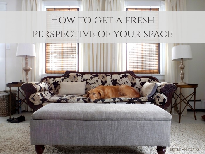 How to get a fresh perspective of your space